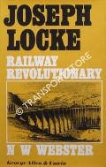 Joseph Locke: Railway Revolutionary by WEBSTER, N.W.